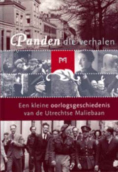 Panden die verhalen. Een kleine oorlogsgeschiedenis van de Utrechtse Maliebaan