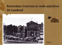 Rotterdam Centrum in oude ansichten. De Landstad