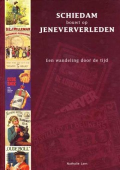 Schiedam, bouwt op jeneververleden, een wandeling door de tijd