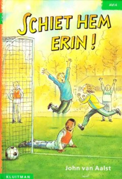 Schiet hem erin!