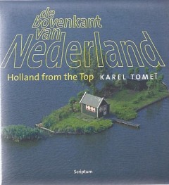 De bovenkant van Nederland - Holland from the top