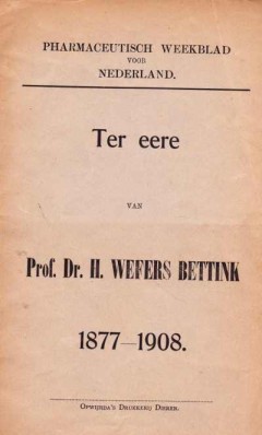 Pharmaceutisch weekblad voor Nederland, Ter eere van Prof. Dr. H. Wefers Bettink 1877 - 1908
