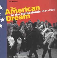 The American Dream in the Netherlands 1944-1969