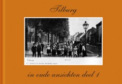 Tilburg in oude ansichten deel 1