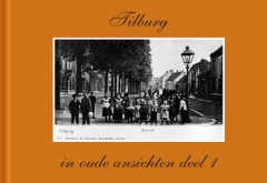 Tilburg in oude ansichten deel 1