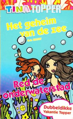 85 - Tina Topper - Het geheim van de zee & Red de onderwaterstad