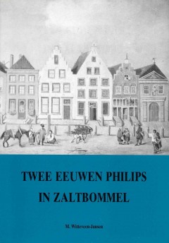 Twee eeuwen Philips in Zaltbommel