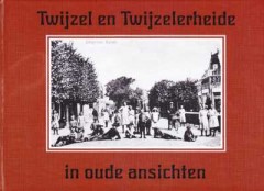 Twijzel en Twijzelerheide in oude ansichten