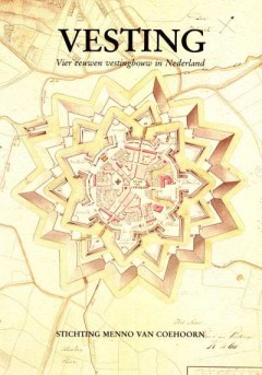 Vesting Vier eeuwen vestingbouw in Nederland