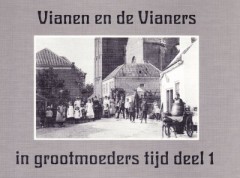 Vianen en de Vianers in grootmoeders tijd deel 1