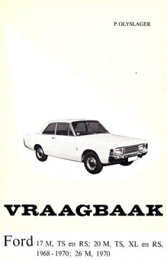Vraagbaak Ford 17M, TS en RS; 20M, TS, XL en RS, 1968-1970; 26M, 1970