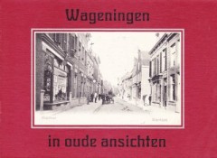 Wageningen in oude ansichten