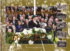 Wageningen herdenkt 60 jaar vrijheid