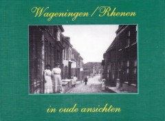 Wageningen/Rhenen in oude ansichten