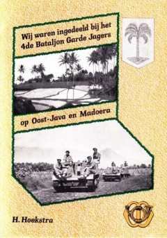 Wij waren ingedeeld bij het 4de Bataljon Garde Jagers op Oost-Java en Madoera