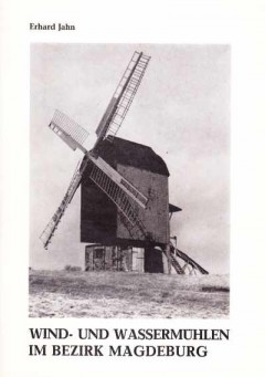 Wind- und Wassermühlen im Bezirk Magdeburg