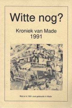 Witte nog? Kroniek van Made 1991