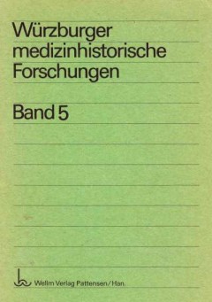 Würzburger medizinhistorische Forschungen Band 5 