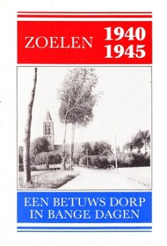 Zoelen 1940 - 1945, een Betuws dorp in bange dagen