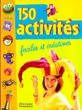 150 activités, faciles et créatives