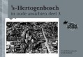 's-Hertogenbosch in oude ansichten deel 3