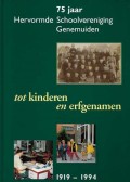 75 jaar Hervormde Schoolvereniging Genemuiden tot kinderen en erfgenamen 1919 - 1994