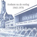 Arnhem na de oorlog 1945-1970