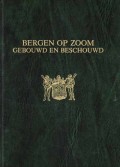 Bergen op Zoom gebouwd en beschouwd