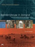 `Schone welbetimmerde hofsteden`. Boerderijbouw in Zeeland van de tiende tot de twintigste eeuw