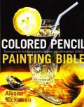 Colored Pencil Painting Bible