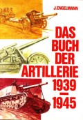 Das Buch der Artillerie 1939-1945