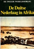 De Tweede Wereldoorlog De Duitse Nederlaag in Afrika