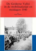 De Gelderse Vallei in de mobilisatietijd en meidagen 1940