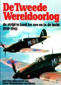 De Tweede Wereldoorlog de strijd te land, ter zee en in de lucht 1939-1945