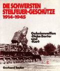 Die schwersten Steilfeuer-Geschütze 1914-1945