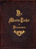 Dr. Martin Luther, De Hervormer