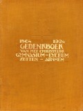 Gedenkboek van het Christelijk Gymnasium te Zetten, Lyceum te Arnhem 1864 - 1924