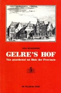 Gelre's Hof Van paardestal tot Huis der Provincie