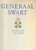 Generaal Swart Pacificator van Atjeh