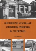 Geschiedenis van 100 jaar Christelijk Onderwijs in Zaltbommel