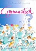 Gymnastiek Wat, Hoe, Waarom