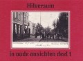 Hilversum in oude ansichten deel 1