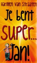 Je bent super... Jan!