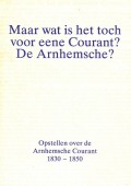 Bijdragen tot de Geschiedenis van Arnhem- Deel 5 - Maar wat is het toch voor een Courant? De Arnhemsche?