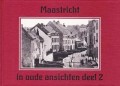 Maastricht in oude ansichten deel 2
