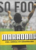 Maradona: Fou, génial et légendaire