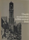 Utrecht en omstreken in de 19de-eeuwse foto's