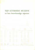 Vijf Lutherse Huizen en hun bouwkundige aspecten