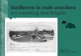 Eindhoven in oude ansichten, een wandeling door Tongelre