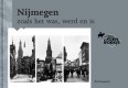 Nijmegen zoals het was, werd en is